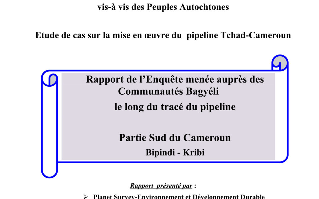 Rapport de l’Enquête menée auprès des Communautés Bagyéli le long du tracé du pipeline